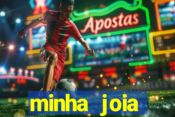 minha joia significado minha joia giria